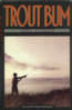 Fishing Book - Trout Bum